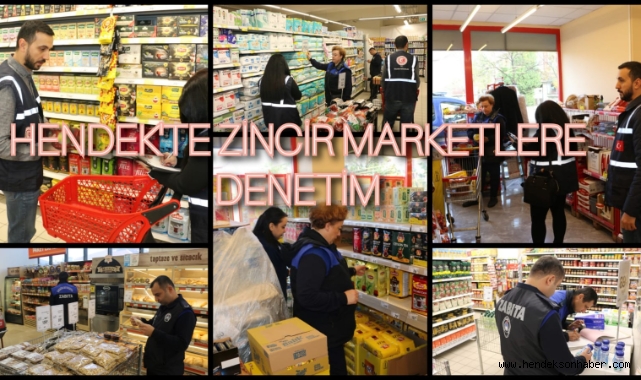 HENDEK’TE ZİNCİR MARKETLERE YÖNELİK DENETİM 