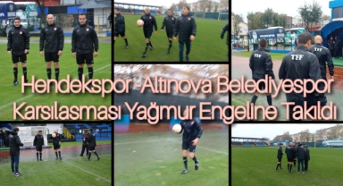 Hendekspor-Altınova Belediyespor Karşılaşmasına Yağmur Engeli