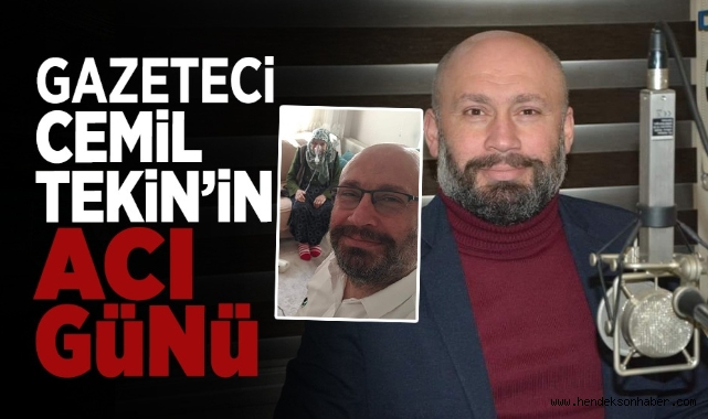 Gazeteci Cemil Tekin'in Acı Günü