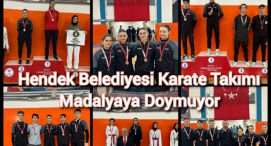 HENDEK BELEDİYESİ KARATE TAKIMI MADALYAYA DOYMUYOR