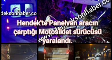 Hendek'te Panelvan aracın çarptığı Motosiklet sürücüsü yaralandı