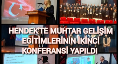 HENDEKTE  MUHTAR GELİŞİM EĞİTİMLERİNİN İKİNCİ KONFERANSI YAPILDI