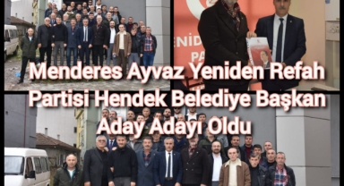 Menderes Ayvaz Yeniden Refah Partisi Hendek Belediye Başkan Aday Adayı Oldu 
