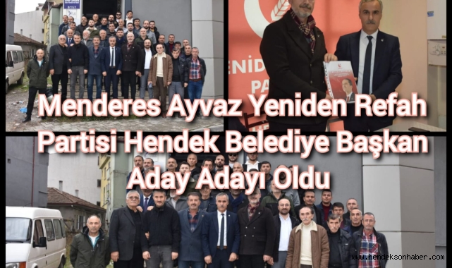 Menderes Ayvaz Yeniden Refah Partisi Hendek Belediye Başkan Aday Adayı Oldu 