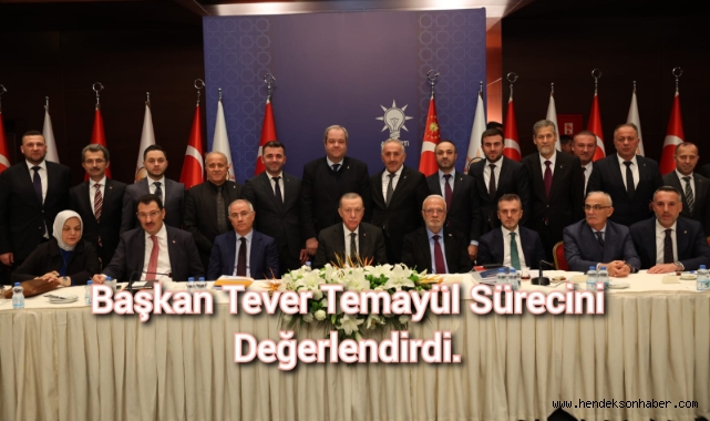 SAKARYA AK PARTİ İL BAŞKANI TEVER, TEMAYÜL SÜRECİNİ DEĞERLENDİRDİ