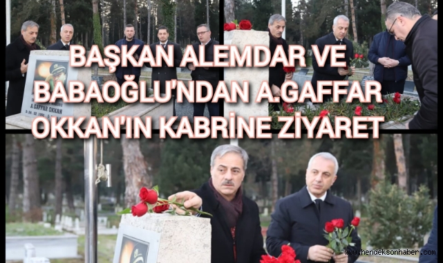 ALEMDAR VE BABAOĞLU’NDAN A.GAFFAR OKKAN’IN KABRİNE ZİYARET