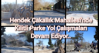 HENDEK ÇAKALLIK MAHALLESİ'NDE KİLİTLİ PARKE YOL ÇALIŞMALARI DEVAM EDİYOR