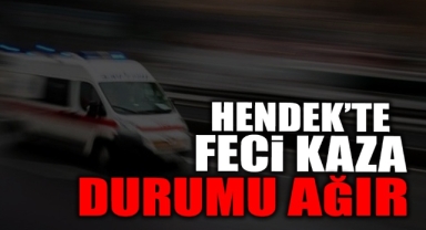 Hendek'te Feci Kaza! Durumu Kritik...