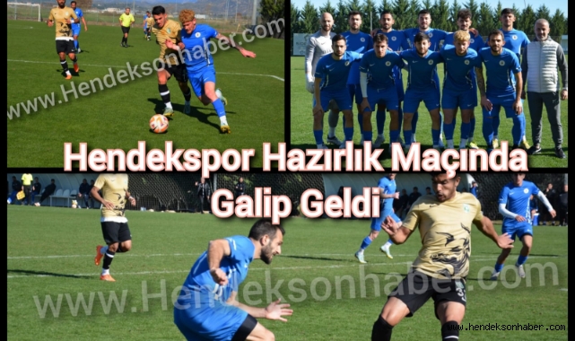 Hendekspor Hazırlık Maçında Galip Geldi