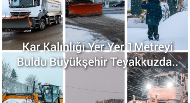 Kar kalınlığı yer yer 1 metreyi buldu: Büyükşehir her an teyakkuzdaydı