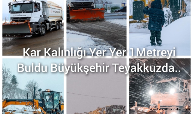 Kar kalınlığı yer yer 1 metreyi buldu: Büyükşehir her an teyakkuzdaydı