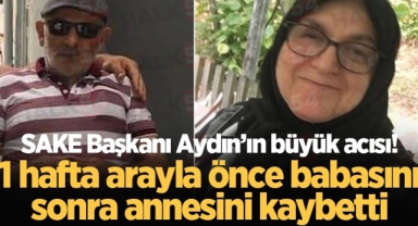 SAKE Başkanı Erdal Aydın'ın büyük acısı!