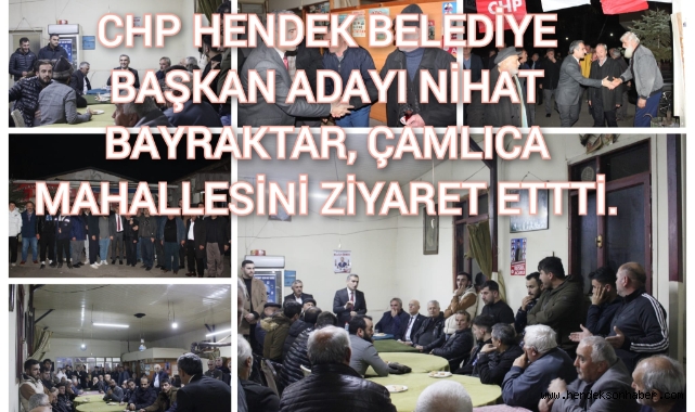 Başkan Adayı Nihat Bayraktar,  Çamlıca mahallesini ziyaret etti.