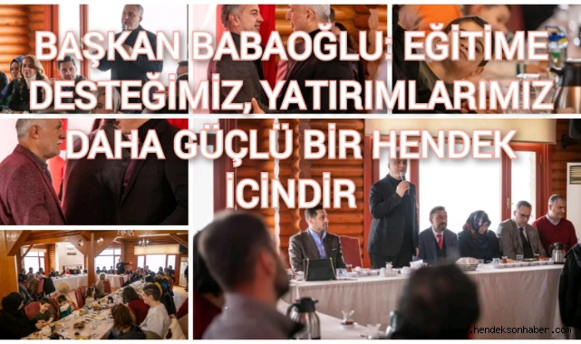 BAŞKAN BABAOĞLU: EĞİTİME DESTEĞİMİZ, YATIRIMLARIMIZ DAHA GÜÇLÜ BİR HENDEK İÇİNDİR