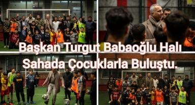 BAŞKAN TURGUT BABAOĞLU HALI SAHADA ÇOCUKLARLA BULUŞTU