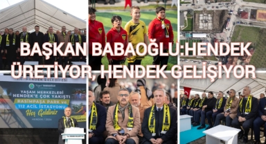 Başkan Turgut Babaoğlu: Hendek üretiyor, Hendek gelişiyor 