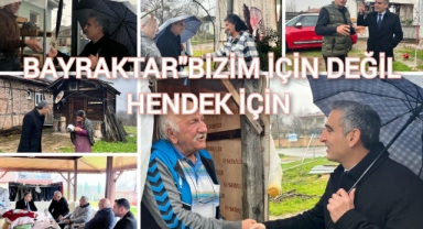 BAYRAKTAR “BİZİM İÇİN DEĞİL HENDEK İÇİN” 