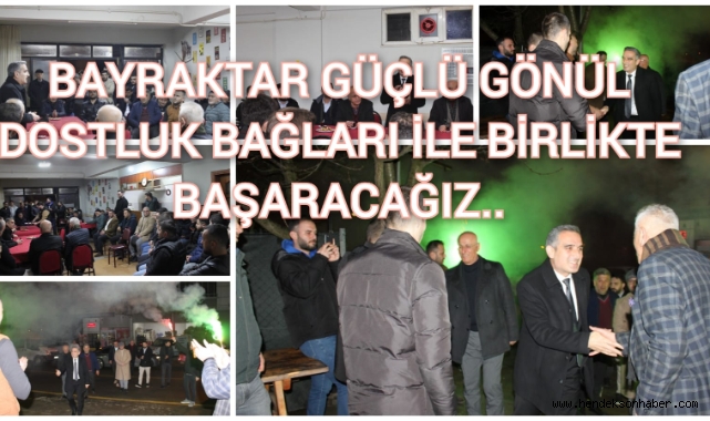 Bayraktar Güçlü Gönül  Dostluk Bağları İle Birlikte Başaracağız