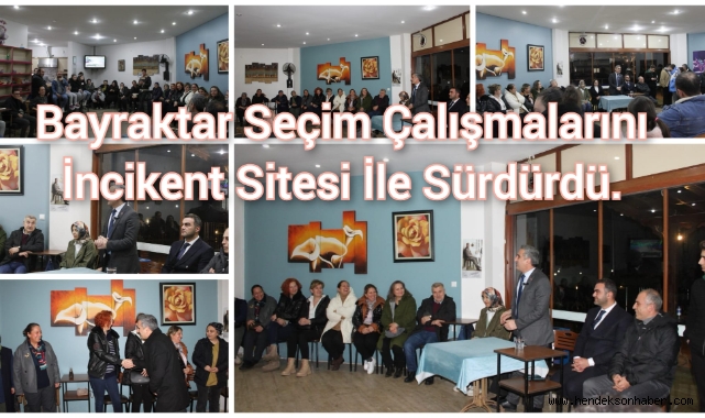 Bayraktar:Seçim Çalışmalarını İncikent Sitesi İle Sürdürdü