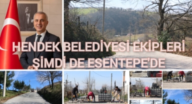 HENDEK BELEDİYESİ EKİPLERİ ŞİMDİ DE ESENTEPE’DE