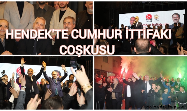 HENDEK'TE CUMHUR İTTİFAKI COŞKUSU