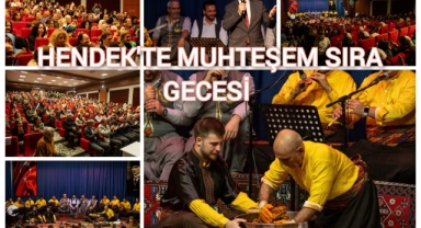 HENDEK’TE MUHTEŞEM ‘SIRA GECESİ’ VE UNUTULMAZ BİR AKŞAM DAHA… 