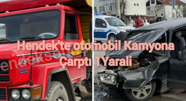 Hendek'te Otomobil Kamyonla Çarpıştı Bir Yaralı