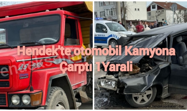 Hendek'te Otomobil Kamyonla Çarpıştı Bir Yaralı