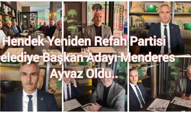 Hendek Yeniden Refah Partisi Belediye Başkan Adayı Menderes Ayvaz oldu.