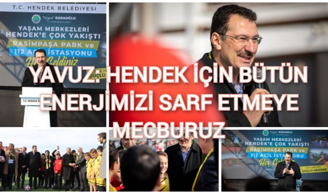 Yavuz: "Hendek için bütün enerjimizi sarf etmeye mecburuz"