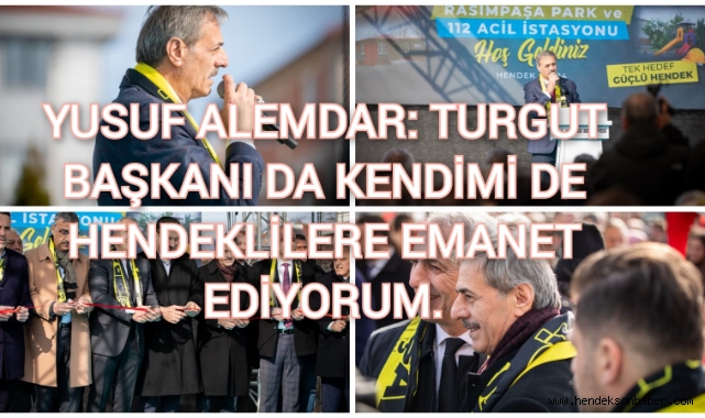 Yusuf Alemdar: Turgut Başkanı da ve kendimi de Hendeklilere emanet ediyorum