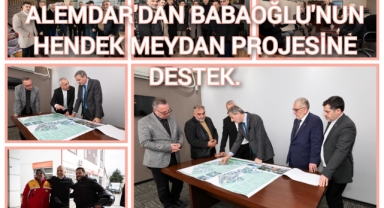 ALEMDAR'DAN BABAOĞLU'NUN HENDEK MEYDAN PROJESİNE DESTEK