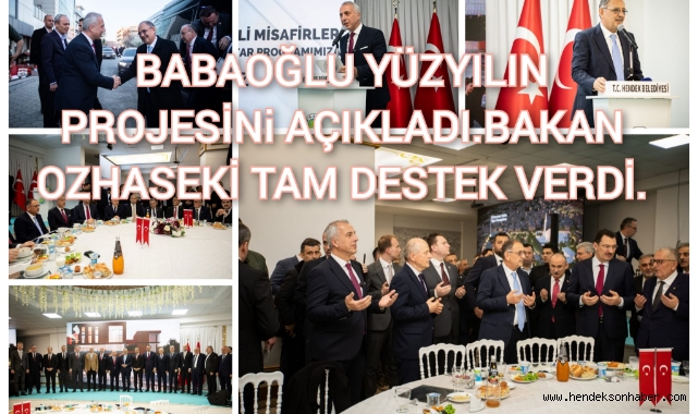 BABAOĞLU YÜZYILIN PROJESİNİ AÇIKLADI, BAKAN ÖZHASEKİ TAM DESTEK VERDİ