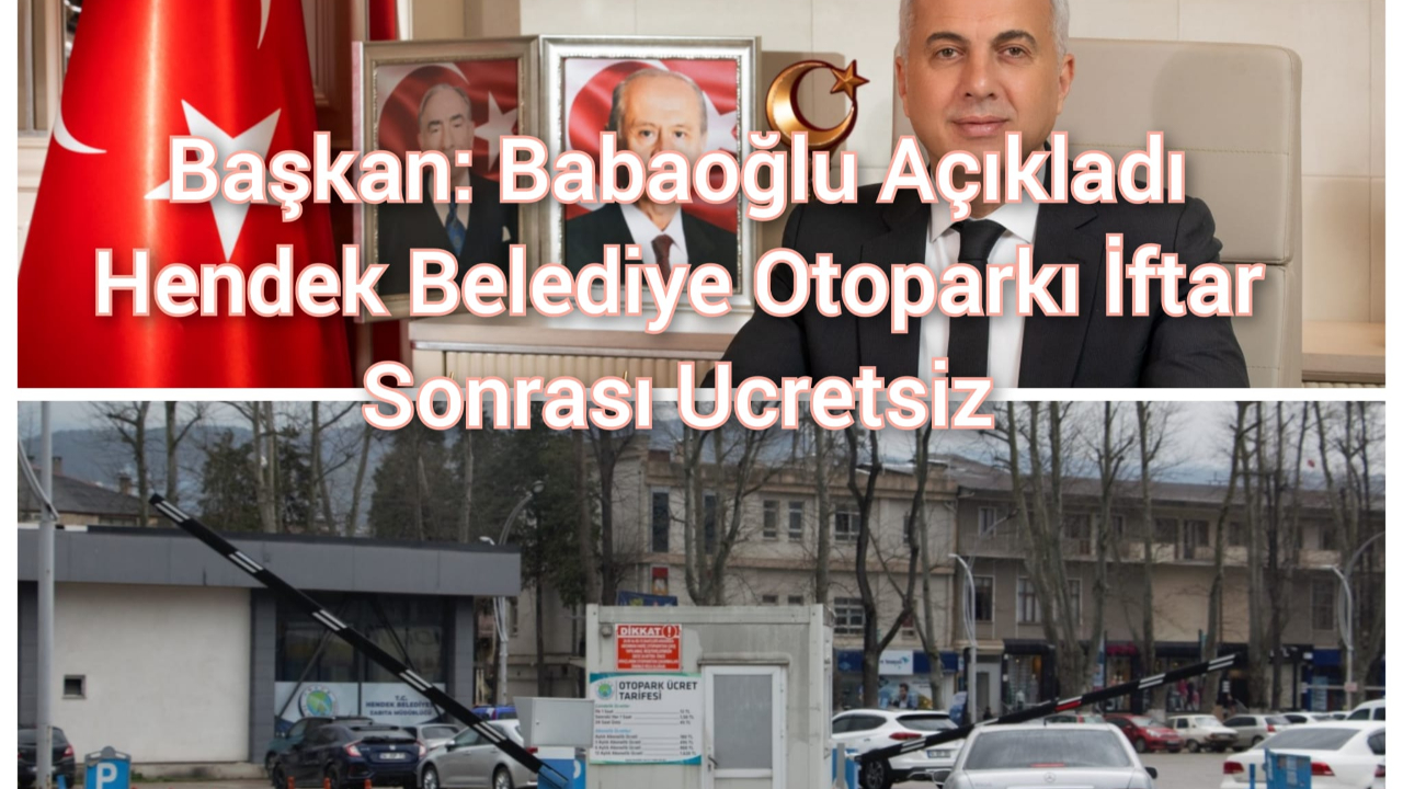 BAŞKAN BABAOĞLU AÇIKLADI: OTOPARK İFTAR SONRASI ÜCRETSİZ