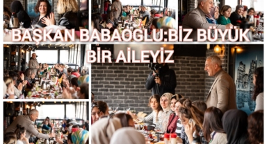 BAŞKAN BABAOĞLU: BÜYÜK BİR AİLEYİZ