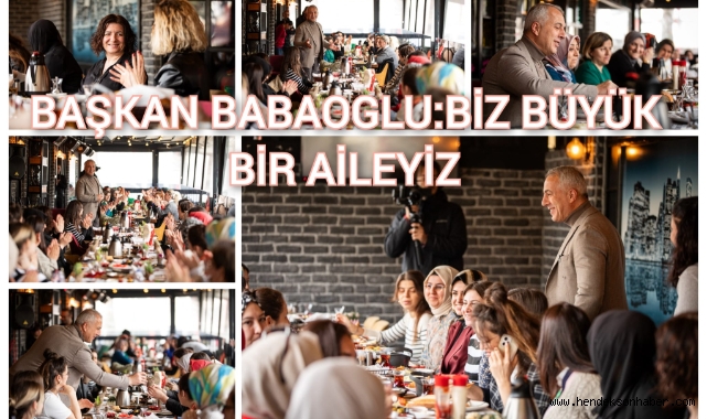 BAŞKAN BABAOĞLU: BÜYÜK BİR AİLEYİZ