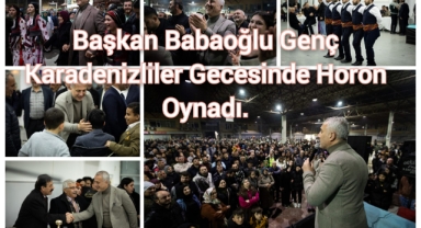 BAŞKAN BABAOĞLU GENÇ KARADENİZLİLER GECESİNDE HORON OYNADI