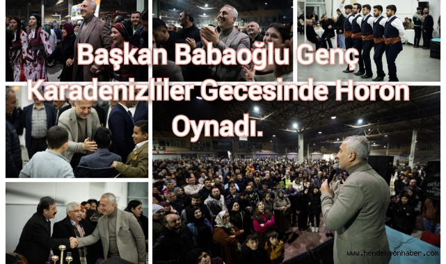 BAŞKAN BABAOĞLU GENÇ KARADENİZLİLER GECESİNDE HORON OYNADI