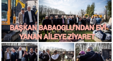 BAŞKAN BABAOĞLU’NDAN EVİ YANAN AİLEYE ZİYARET 