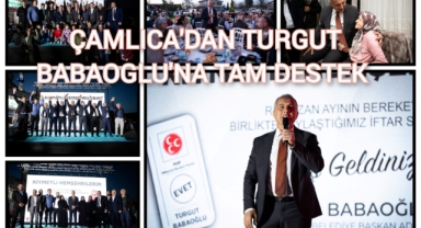 ÇAMLICA’DAN TURGUT BABAOĞLU’NA TAM DESTEK 