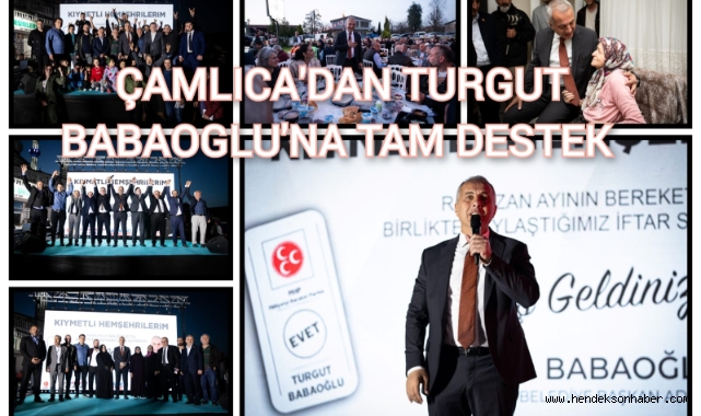 ÇAMLICA’DAN TURGUT BABAOĞLU’NA TAM DESTEK 