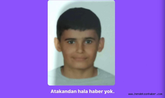 Hendek 12 yaşındaki küçük Atakan'ı arıyor