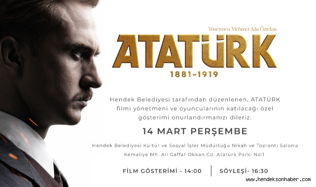 HENDEK BELEDİYESİ’NDEN ATATÜRK FİLMİ ÖZEL GÖSTERİMİ VE SÖYLEŞİSİ