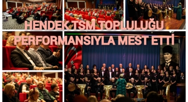 HENDEK TSM TOPLULUĞU PERFORMANSIYLA MEST ETTİ
