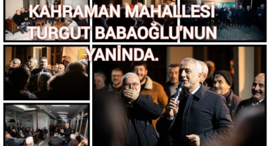 KAHRAMAN MAHALLESİ TURGUT BABAOĞLU’NUN YANINDA 