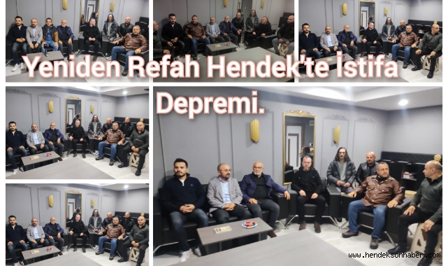 Yeniden Refah Hendek'te İstifa Depremi