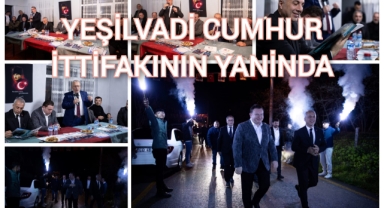 YEŞİLVADİ CUMHUR İTTİFAKININ YANINDA