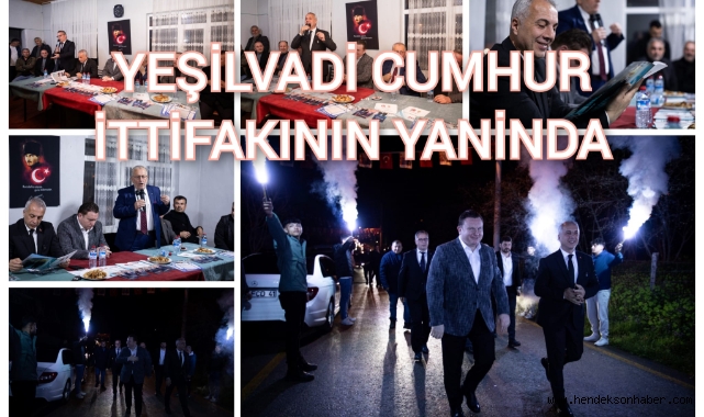 YEŞİLVADİ CUMHUR İTTİFAKININ YANINDA