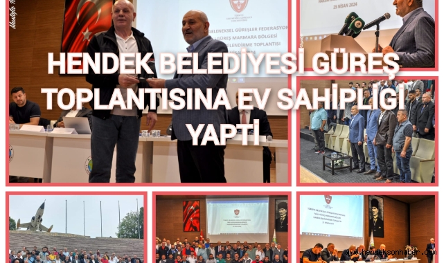 HENDEK BELEDİYESİ GÜREŞ TOPLANTISINA EVSAHİPLİĞİ YAPTI