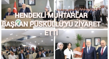 HENDEK'Lİ MUHTARLAR BAŞKAN İRFAN PÜSKÜLLÜ'YÜ ZİYARET ETTİ
